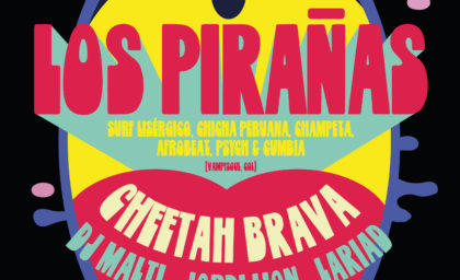 Los Pirañas + Cheetah Brava BeGood